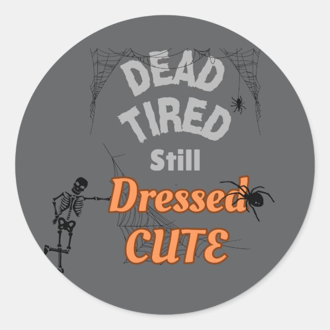 Dead Tired, So Dressed Cute – Halloween Sticker (Front)