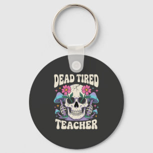 Dead Tired Teacher Skull Mushroom Halloween Graphi Keychain