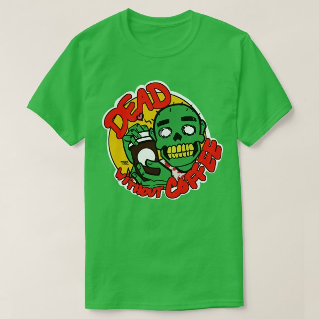 Dead Without Coffee T-Shirt (Design Front)