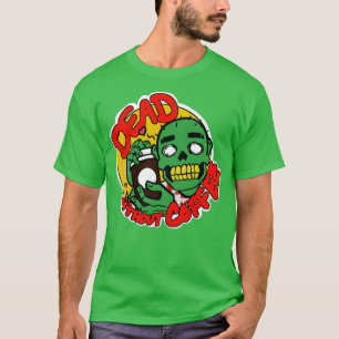 Dead Without Coffee T-Shirt