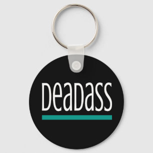 DEADASS Serious For Real Slang Gift Keychain