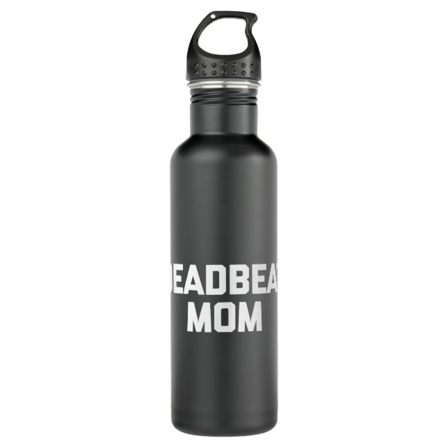 Deadbeat Mom  funny saying sarcastic mother cool m 710 Ml Water Bottle (Front)