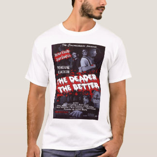 Deader The Better Poster T-Shirt