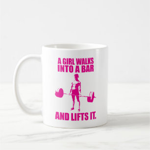 Deadlift - A Girl Walks Into A Bar And Lifts It Coffee Mug