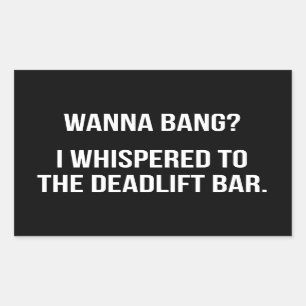 Deadlift Bar, Wanna Bang - Funny Novelty Workout Sticker