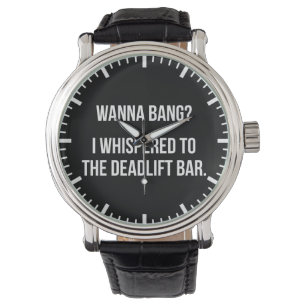 Deadlift Bar, Wanna Bang - Funny Novelty Workout Watch