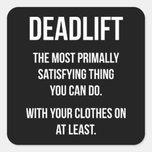 Deadlift - Funny Gym Meme - Novelty Workout Square Sticker