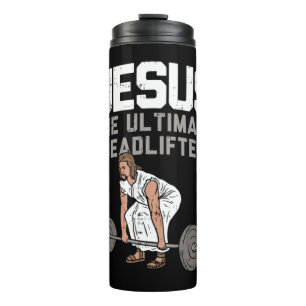 Deadlift Jesus I Christian Weightlifting Funny Wor Thermal Tumbler