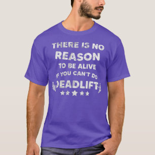 Deadlift Training Deadlifting Workout Gym Saying T-Shirt