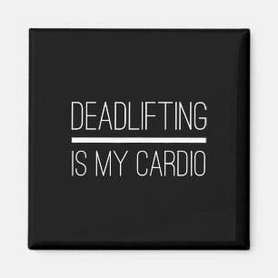 Deadlifting Is My Cardio Bodybuilding Powerlifting Magnet