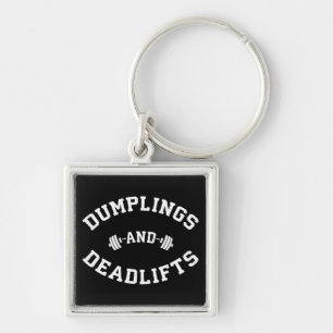 Deadlifts and Dumplings - Funny Bulking Novelty Keychain