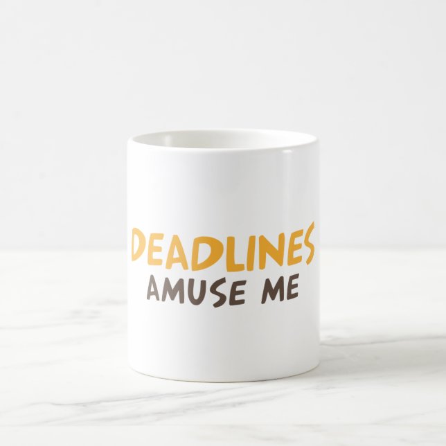 Deadline amuse me coffee mug (Center)