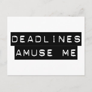 Deadlines Amuse Me Postcard