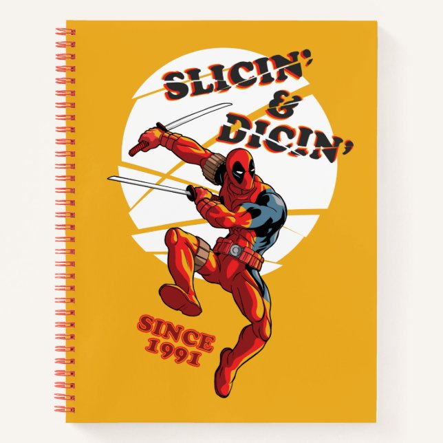 Deadpool | Slicin' & Dicin' Since 1991 Notebook (Front)