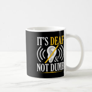 Deaf And Not Dumb Asl Deaf Sign Language Deaf Awar Coffee Mug