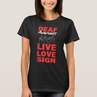 Deaf Awareness Live Love Sign Speech Language Path T-Shirt