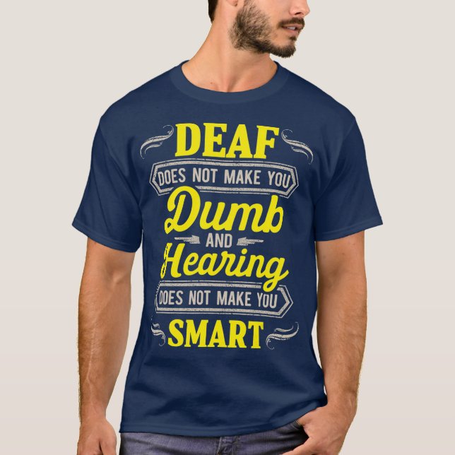 Deaf Awareness Smart Deafness Hearing Loss T-Shirt (Front)
