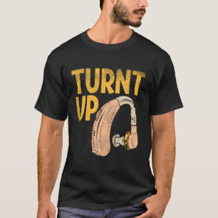 Deaf Awareness Turnt Up Hearing Aid T-Shirt