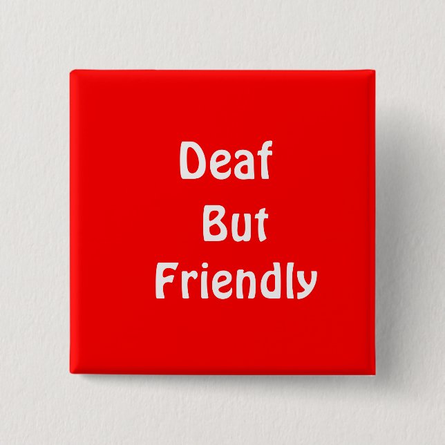 Deaf, But Friendly 2 Inch Square Button (Front)