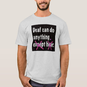 Deaf Can Do Anything. T-Shirt