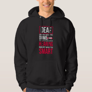 Deaf Does Not Make You Dumb, Deaf Awareness and He Hoodie