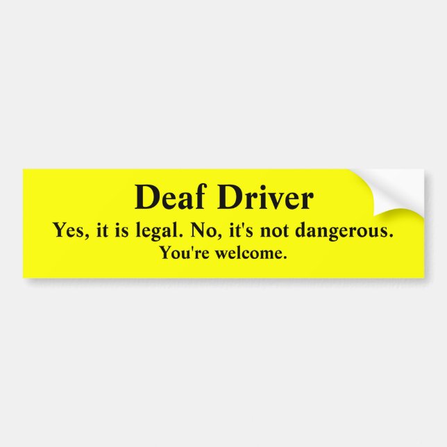 Deaf Driving Legal and Safe Bumper Sticker (Front)