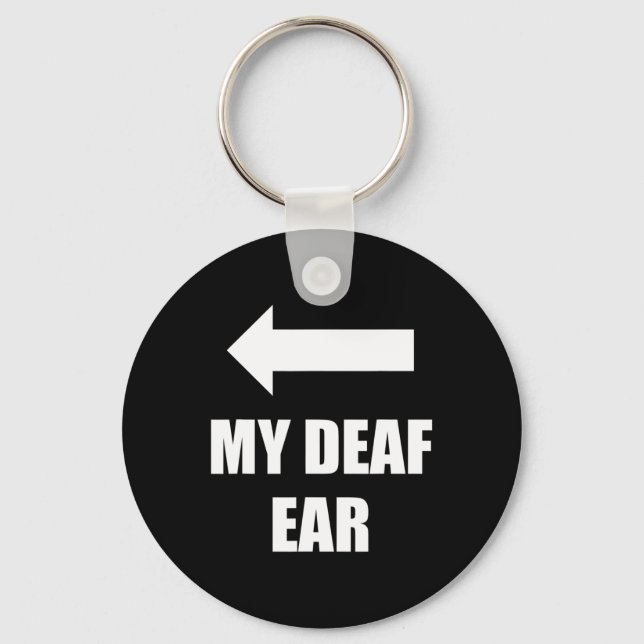 Deaf Ear Right Ear Is Deaf  Keychain (Front)