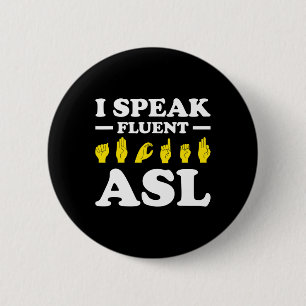 Deaf I Speak Fluent Asl  2 Inch Round Button