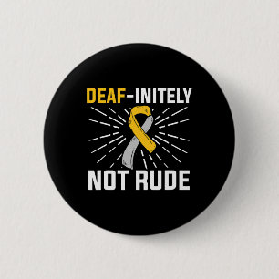 Deaf-initely Not Rude. ASL Deaf Sign Language Deaf 2 Inch Round Button