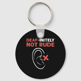 Deaf-Initely Not Rude. ASL Hand Sign Language Deaf Keychain