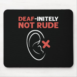 Deaf-Initely Not Rude. ASL Hand Sign Language Deaf Mouse Pad
