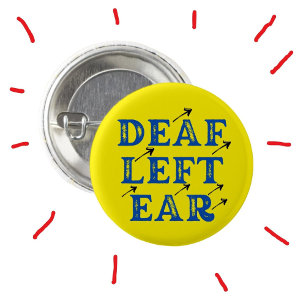 Deaf Left Ear Hard of Hearing Deafness 1 Inch Round Button