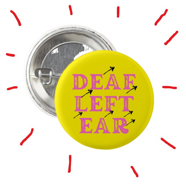 Deaf Left Ear Hard of Hearing Deafness  1 Inch Round Button (Creator Uploaded)