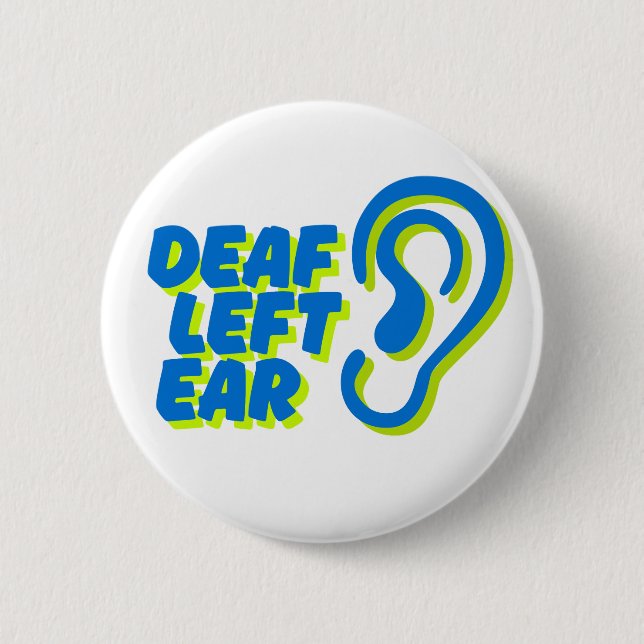 deaf left ear white background 2 inch round button (Front)