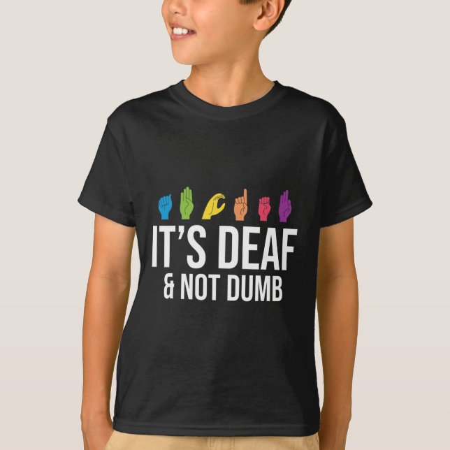 Deaf Not Dumb  T-Shirt (Front)
