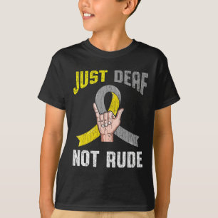Deaf Not Rude Apparel Awareness Asl Language Fun G T-Shirt