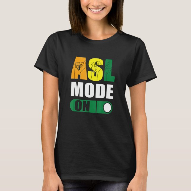 Deaf Pride ASL Mode On Proud Hand Sign Language T-Shirt (Front)