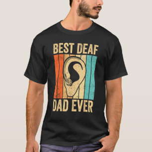 Deaf Pride ASL Sign Language Best Deaf Dad Ever T-Shirt