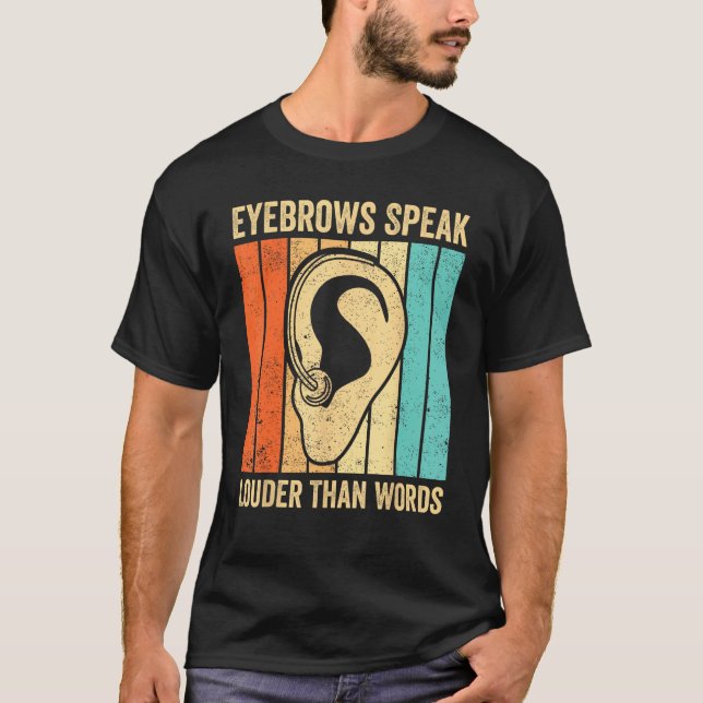 Deaf Pride ASL Sign Language Eyebrows Speak Than W T-Shirt (Front)