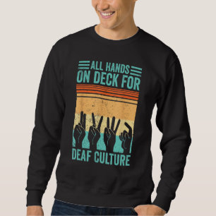 Deaf Pride ASL Sign Language Hands On Deck For Dea Sweatshirt