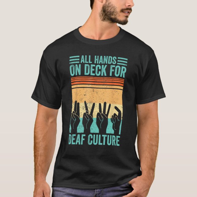 Deaf Pride ASL Sign Language Hands On Deck For Dea T-Shirt (Front)
