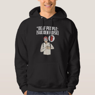 Deaf Pride ASL Told I Was Deaf It Was Really Hard Hoodie