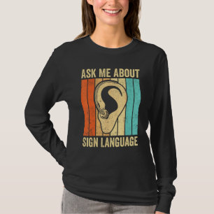 Deaf Pride Awareness ASL Ask Me About Sign Languag T-Shirt