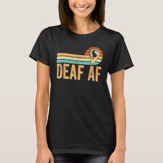 Deaf Pride Awareness ASL Sign Language Deaf AF T-Shirt