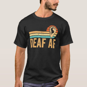 Deaf Pride Awareness ASL Sign Language Deaf AF T-Shirt