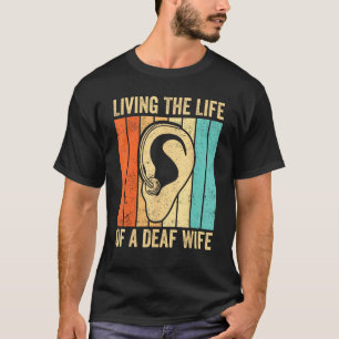 Deaf Pride Awareness ASL Sign Language Life Of A D T-Shirt