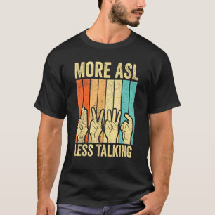 Deaf Pride Awareness Sign Language More ASL Less T T-Shirt