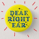Deaf Right Ear Hard of Hearing Deafness  1 Inch Round Button<br><div class="desc">If you have unilateral hearing loss, that is single sided deafness, you, like me, may find it is very annoying that nobody, even the people you see every day, can't remember what ear you are deaf in. I may myself a deaf left ear pin badge, and found it very useful,...</div>