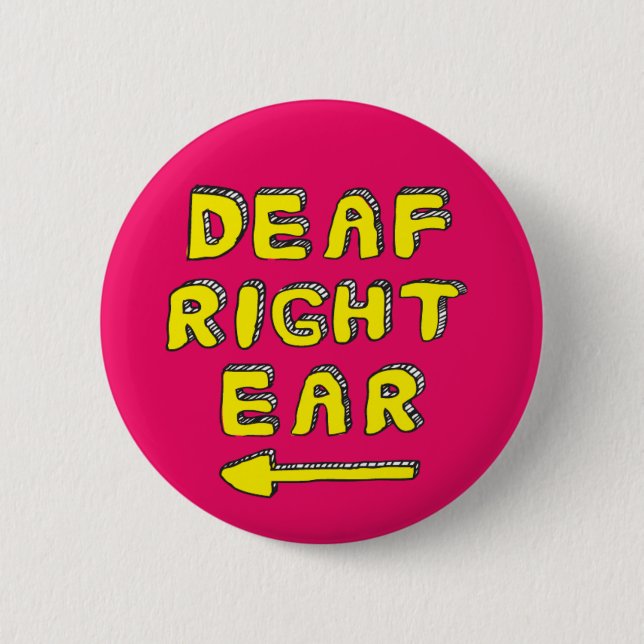 Deaf right ear partial deafness hard of hearing 2 inch round button (Front)