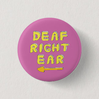 Deaf right ear pin badge partial deafness